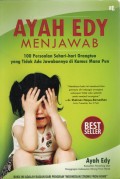 Ayah Edy Menjawab: 100 Persoalan Sehari-hari Orang Tua yang Tidak Ada Jawabannya di Kamus Mana Pun